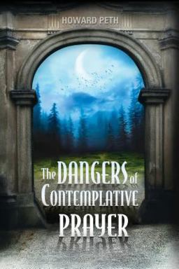 Dangers of Contemplative Prayer  9780816326891 Front Cover