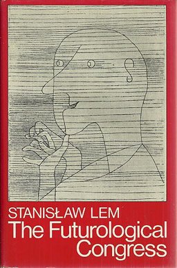 The Futurological Congress (From the Memoirs of Ijon Tichy)