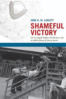 Shameful Victory: The Los Angeles Dodgers, the Red Scare, and the Hidden History of Chavez Ravine  9780816500864 Front Cover
