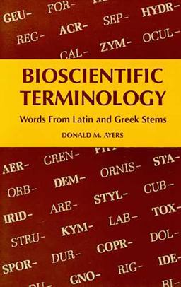 Bioscientific Terminology Words from Latin and Greek Stems  9780816503056 Front Cover