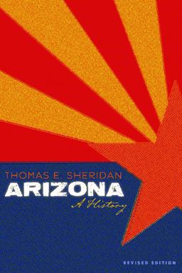 Arizona A History, Revised Edition 2nd 9780816506934 Front Cover
