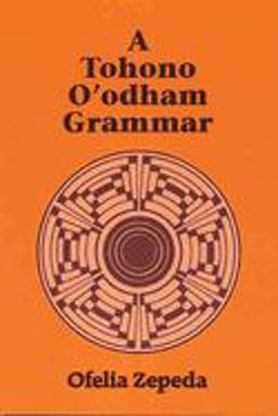 Tohono O'odham Grammar  9780816507924 Front Cover