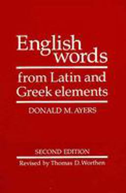 English Words from Latin and Greek Elements 2nd 9780816508990 Front Cover