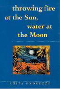 Throwing Fire at the Sun, Water at the Moon 2nd 9780816519729 Front Cover