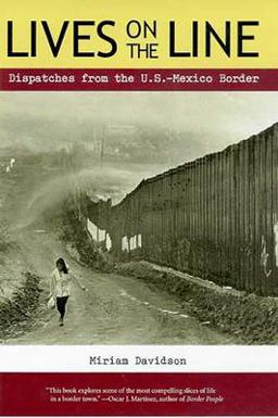 Lives on the Line Dispatches from the U. S. -Mexico Border  9780816519989 Front Cover