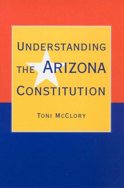 Understanding the Arizona Constitution  9780816520961 Front Cover