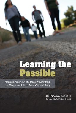 Learning the Possible Mexican American Students Moving from the Margins of Life to New Ways of Being 3rd 9780816521265 Front Cover