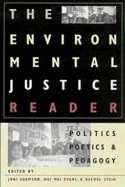 Environmental Justice Reader Politics, Poetics, and Pedagogy 2nd 9780816522071 Front Cover