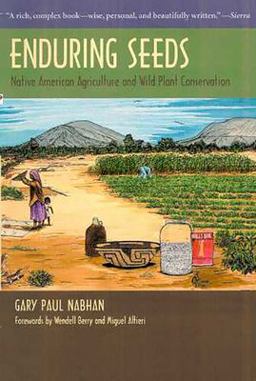 Enduring Seeds Native American Agriculture and Wild Plant Conservation  9780816522590 Front Cover
