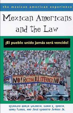Mexican Americans and the Law ï¿½el Pueblo Unido Jamï¿½s Serï¿½ Vencido! 3rd 9780816522798 Front Cover