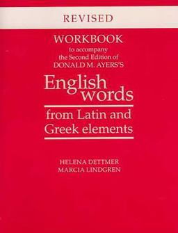 Workbook to Accompany the Second Edition of Donald M. Ayers's English Words from Latin and Greek Elements Revised Edition 2nd 9780816523184 Front Cover