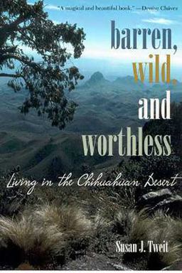 Barren, Wild, and Worthless Living in the Chihuahuan Desert  9780816523337 Front Cover