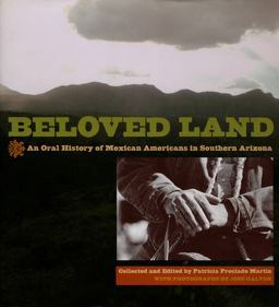 Beloved Land An Oral History of Mexican Americans in Southern Arizona 3rd 9780816523825 Front Cover