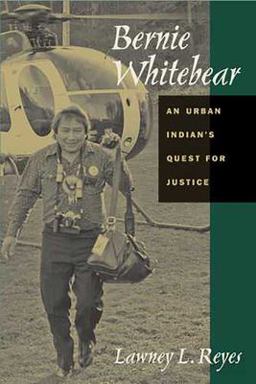 Bernie Whitebear An Urban Indian's Quest for Justice  9780816525218 Front Cover