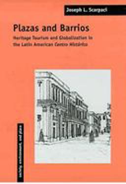 Plazas and Barrios Heritage Tourism and Globalization in the Latin American Centro Histï¿½rico 2nd 9780816526024 Front Cover