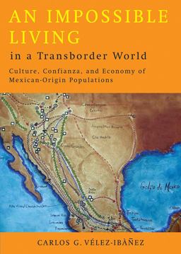Impossible Living in a Transborder World Culture, Confianza, and Economy of Mexican-Origin Populations  9780816526352 Front Cover