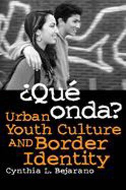 ï¿½Quï¿½ Onda? Urban Youth Culture and Border Identity 3rd 9780816526864 Front Cover
