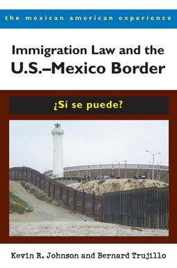 Immigration Law and the U. S. -Mexico Border ï¿½Sï¿½ Se Puede? 2nd 9780816527809 Front Cover