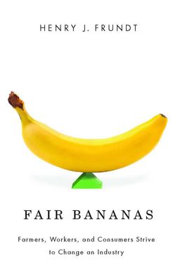 Fair Bananas! Farmers, Workers, and Consumers Strive to Change an Industry 2nd 9780816528363 Front Cover