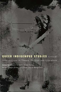 Queer Indigenous Studies Critical Interventions in Theory, Politics, and Literature 3rd 9780816529070 Front Cover