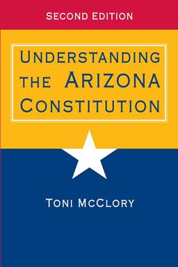 Understanding the Arizona Constitution 2nd 9780816529445 Front Cover