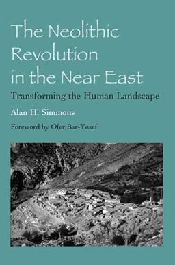 Neolithic Revolution in the near East Transforming the Human Landscape 2nd 9780816529667 Front Cover