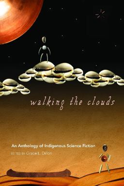 Walking the Clouds An Anthology of Indigenous Science Fiction 2nd 9780816529827 Front Cover