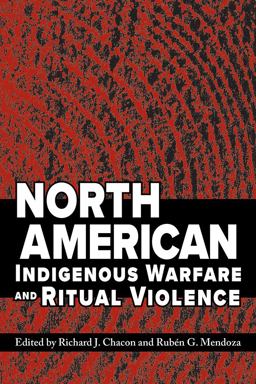 North American Indigenous Warfare and Ritual Violence  9780816530380 Front Cover