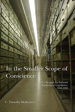 In the Smaller Scope of Conscience The Struggle for National Repatriation Legislation, 1986-1990 2nd 9780816530854 Front Cover
