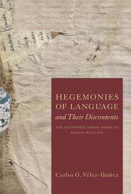 Hegemonies of Language and Their Discontents The Southwest North American Region Since 1540  9780816539208 Front Cover