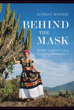 Behind the Mask Gender Hybridity in a Zapotec Community  9780816539550 Front Cover