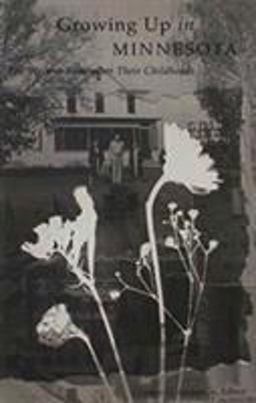 Growing up in Minnesota Ten Writers Remember Their Childhoods  9780816609215 Front Cover