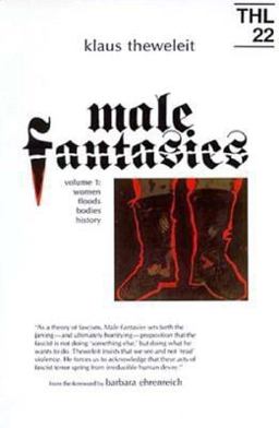 Male Fantasies Volume 1: Women Floods Bodies History  9780816614493 Front Cover