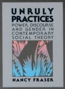 Unruly Practices Power, Discorse, and Gender in Contemporary Social Theory  9780816617784 Front Cover