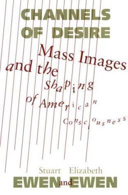 Channels of Desire Mass Images and the Shaping of American Consciousness 2nd 9780816618903 Front Cover