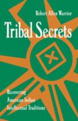 Tribal Secrets Recovering American Indian Intellectual Traditions  9780816623792 Front Cover