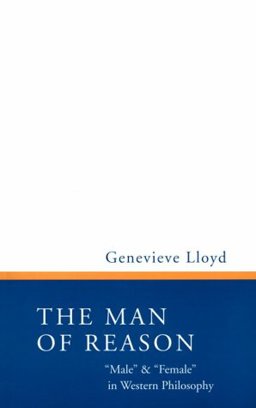Man of Reason "Male" and "Female" in Western Philosophy 2nd 9780816624140 Front Cover