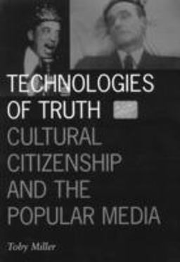 Technologies of Truth Cultural Citizenship and the Popular Media  9780816629855 Front Cover