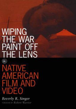 Wiping the War Paint off the Lens Native American Film and Video  9780816631612 Front Cover