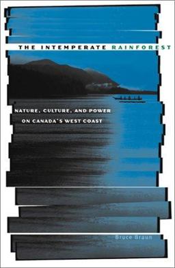 Intemperate Rainforest Nature, Culture, and Power on Canada's West Coast  9780816634002 Front Cover