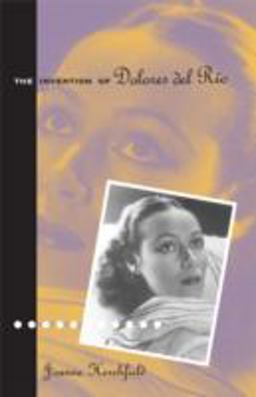 Invention of Dolores Del Rio  9780816634095 Front Cover