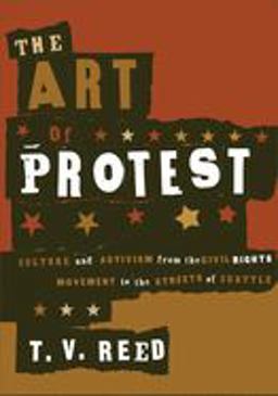 Art of Protest Culture and Activism from the Civil Rights Movement to the Streets of Seattle  9780816637713 Front Cover