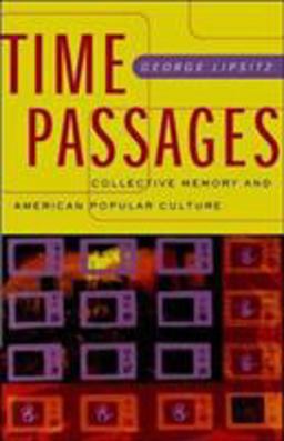 Time Passages Collective Memory and American Popular Culture  9780816638819 Front Cover