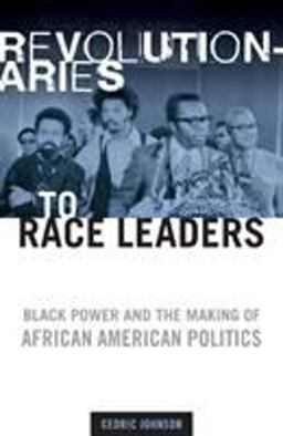 Revolutionaries to Race Leaders Black Power and the Making of African American Politics  9780816644780 Front Cover