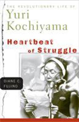 Heartbeat of Struggle The Revolutionary Life of Yuri Kochiyama 3rd 9780816645930 Front Cover