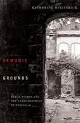 Demonic Grounds Black Women and the Cartographies of Struggle  9780816647026 Front Cover