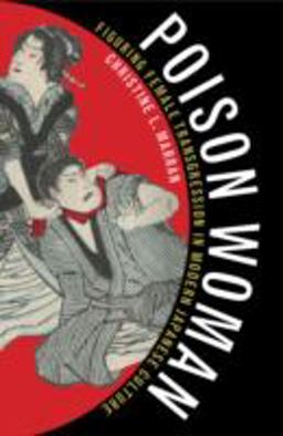 Poison Woman Figuring Female Transgression in Modern Japanese Culture  9780816647262 Front Cover