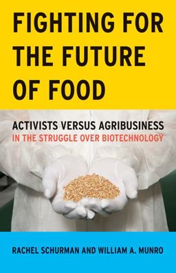 Fighting for the Future of Food Activists Versus Agribusiness in the Struggle over Biotechnology  9780816647620 Front Cover
