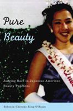 Pure Beauty Judging Race in Japanese American Beauty Pageants  9780816647903 Front Cover