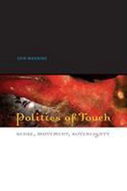 Politics of Touch Sense, Movement, Sovereignty  9780816648450 Front Cover
